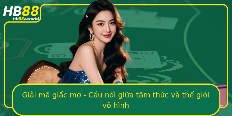 Giải mã giấc mơ - Cầu nối giữa tâm thức và thế giới vô hình