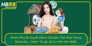 Kham Pha Bi Quyet Anh Gia Keo The Phat Trong Bong A Chien Thuat Va Co Hoi Voi Hb88