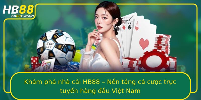 Khám phá nhà cái HB88 – Nền tảng cá cược trực tuyến hàng đầu Việt Nam