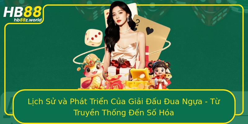 Lịch Sử và Phát Triển Của Giải Đấu Đua Ngựa - Từ Truyền Thống Đến Số Hóa