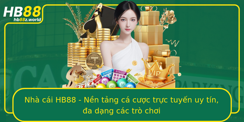 Nhà cái HB88 - Nền tảng cá cược trực tuyến uy tín, đa dạng các trò chơi