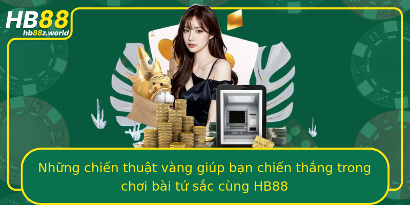Những chiến thuật vàng giúp bạn chiến thắng trong chơi bài tứ sắc cùng HB88