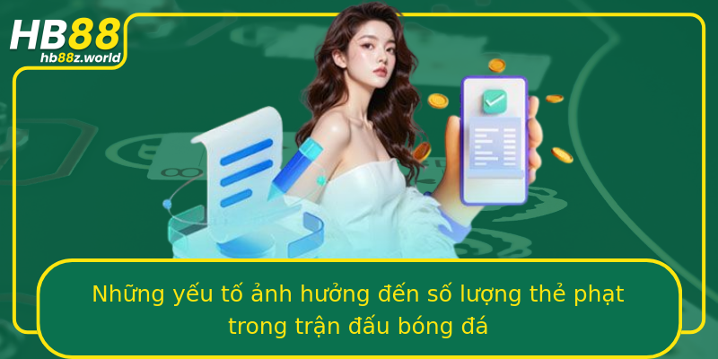 Những yếu tố ảnh hưởng đến số lượng thẻ phạt trong trận đấu bóng đá