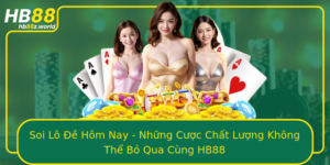Soi Lo E Hom Nay Nhung Cuoc Chat Luong Khong The Bo Qua Cung Hb88